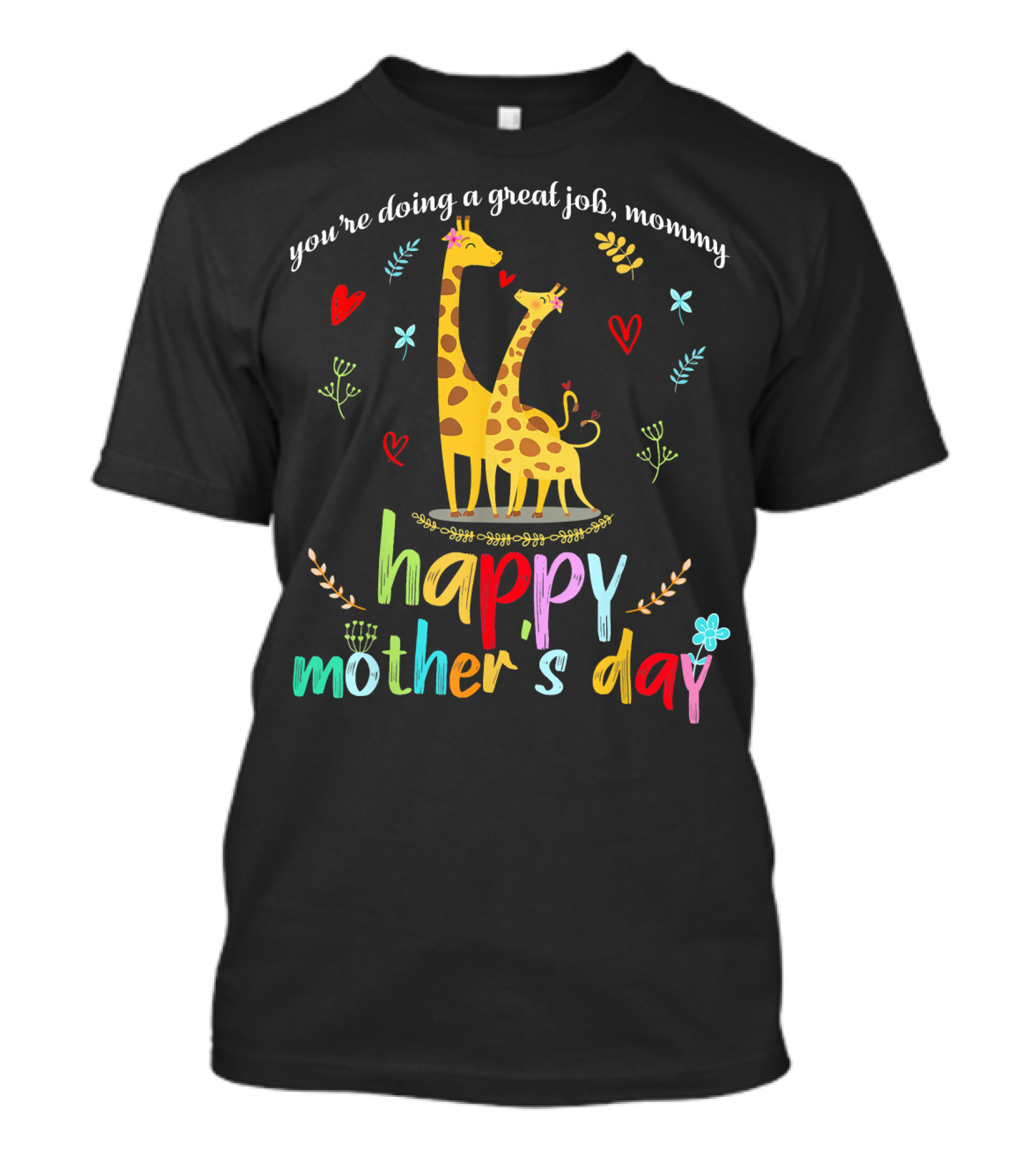 You're Doing A Great Job Mommy Happy Mother's Day T-Shirt