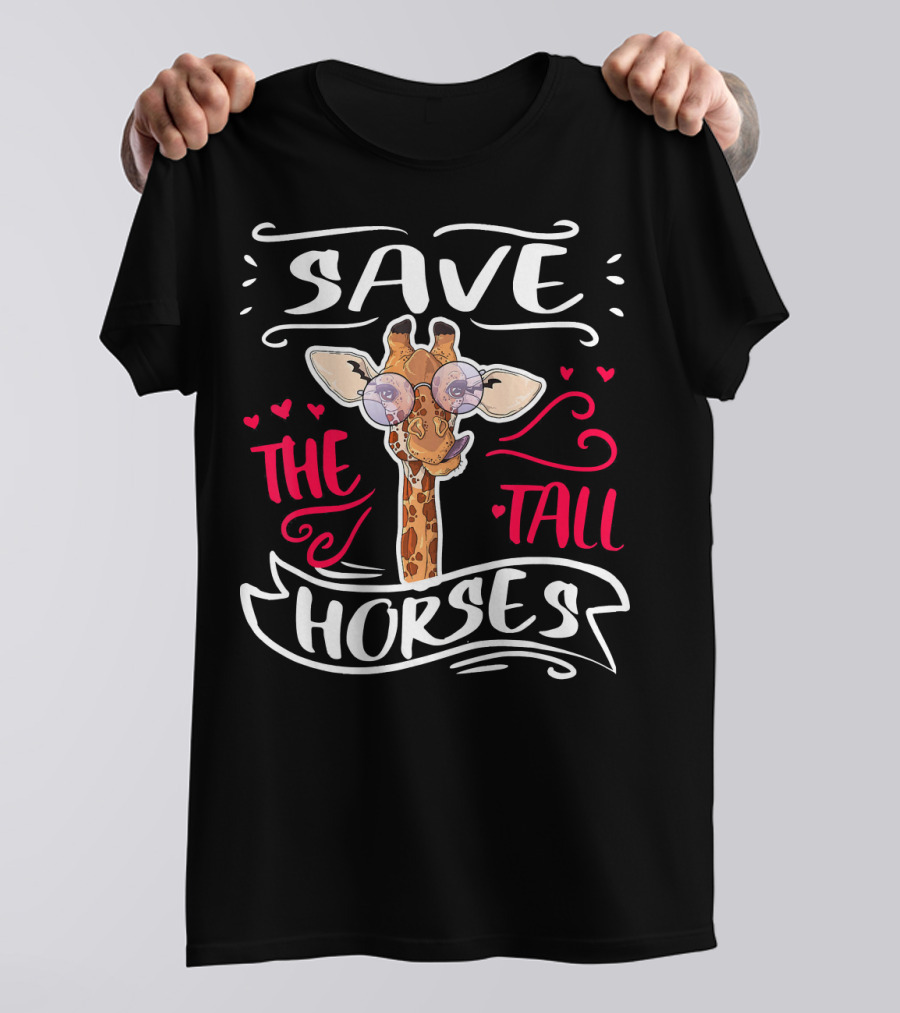 Save The Tall Horses Sarcastic Giraffe T-Shirt