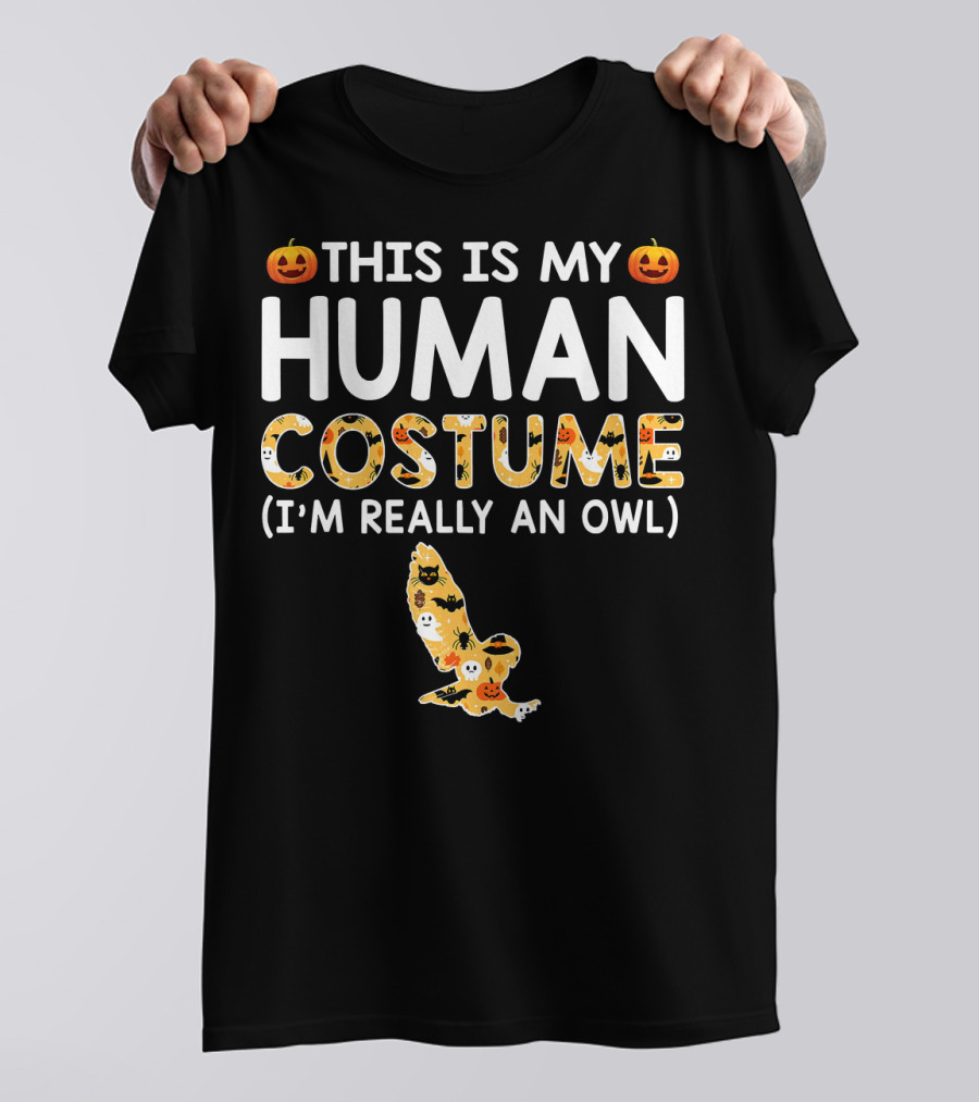 This Is My Human Costume I'm Really An Owl Halloween T-Shirt