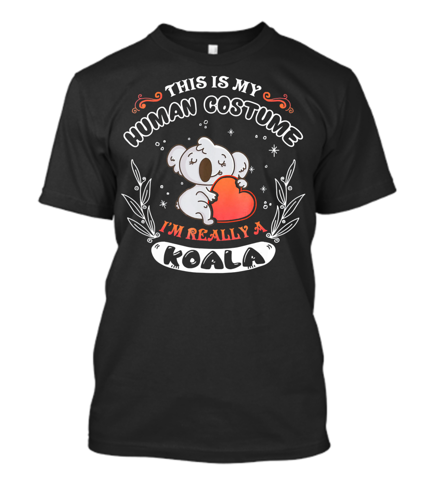 THIS IS MY HUMAN COSTUME I'M REALLY A KOALA T-Shirt