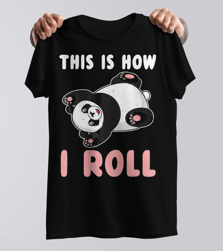 This Is How I Roll Panda Animal Lover Cute Playful Rolling Bear T-Shirt