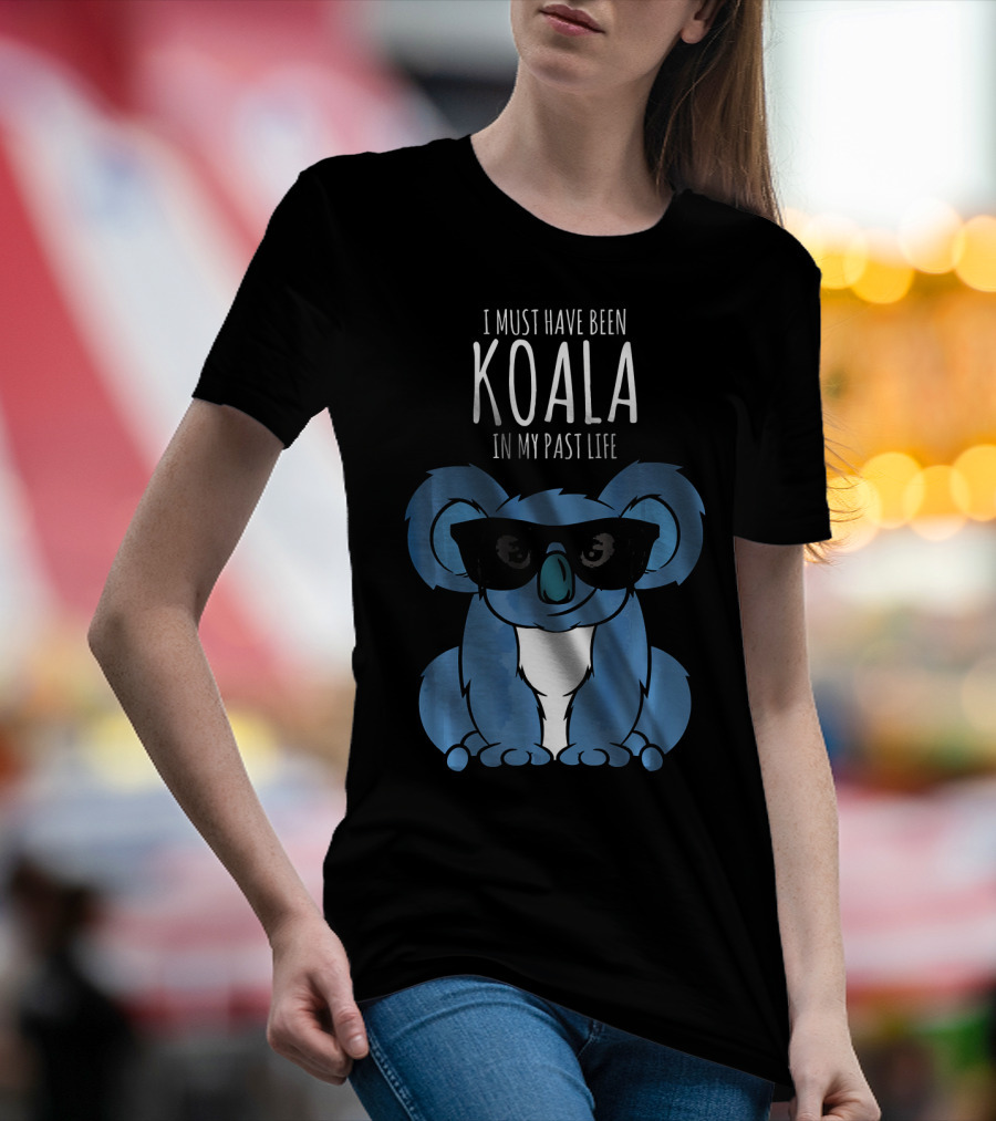 I Must Have Been Koala In My Past Life Sunglass Spirit Animal T-Shirt