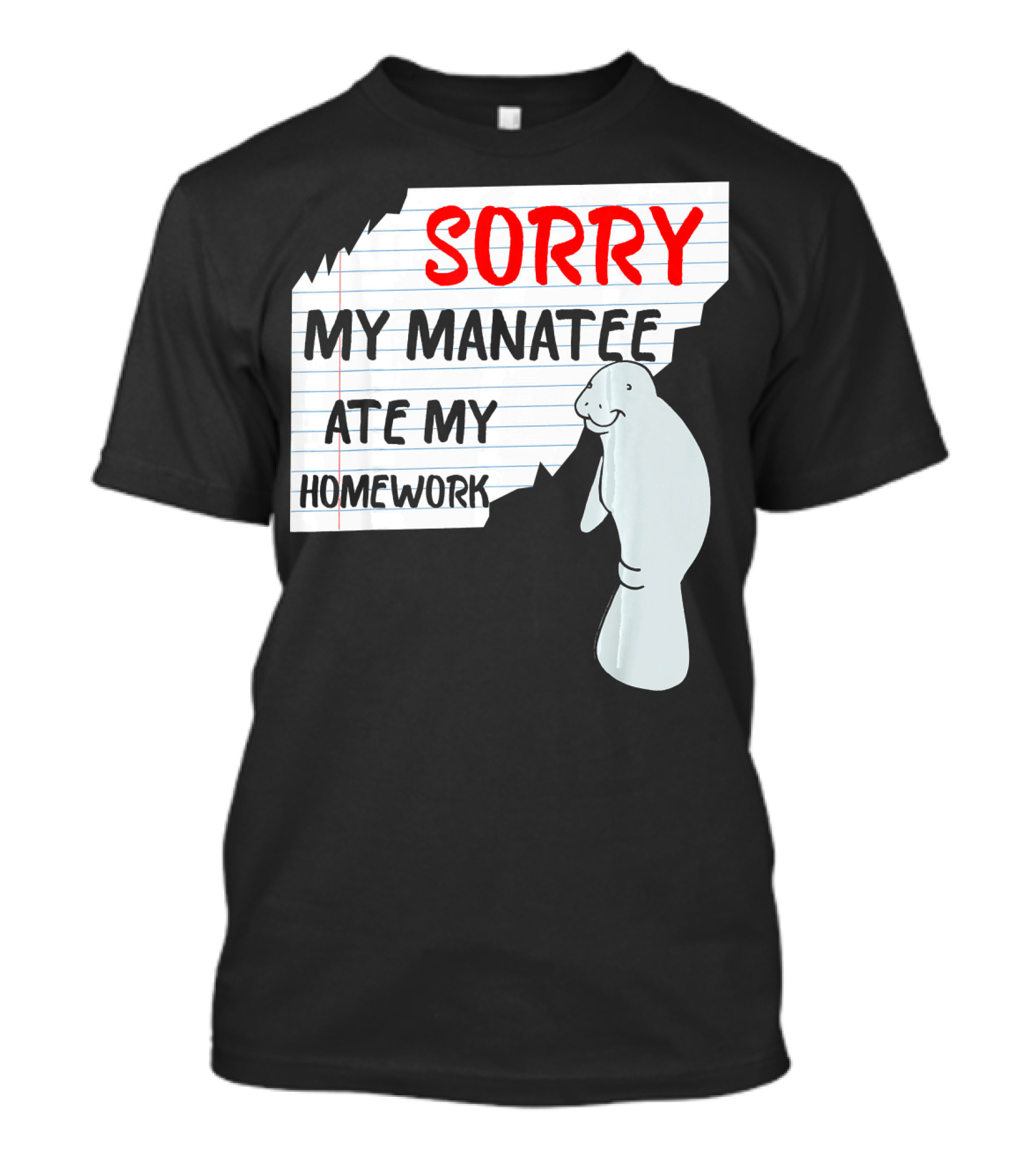 Sorry My Manatee Ate My Homework T-Shirt