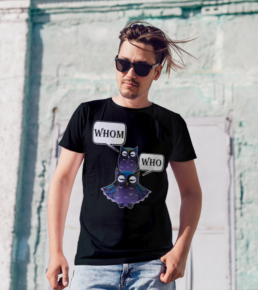 Who Whom Owl Sarcastic Funny Grammar Eng Two Owls With Speech Bubbles T-Shirt