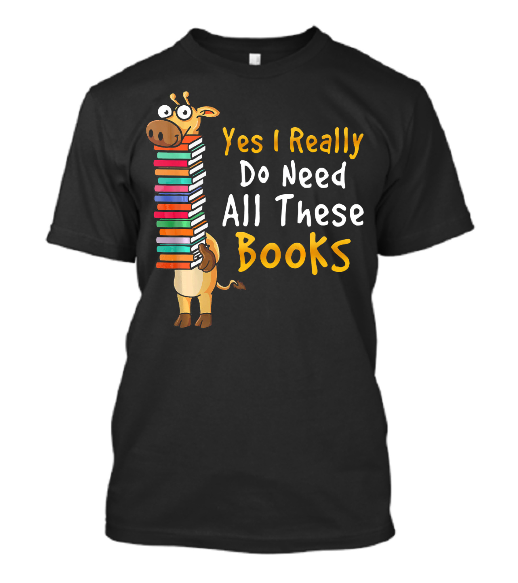 Yes I Really Do Need All These Books Giraffe Balancing Stack T-Shirt