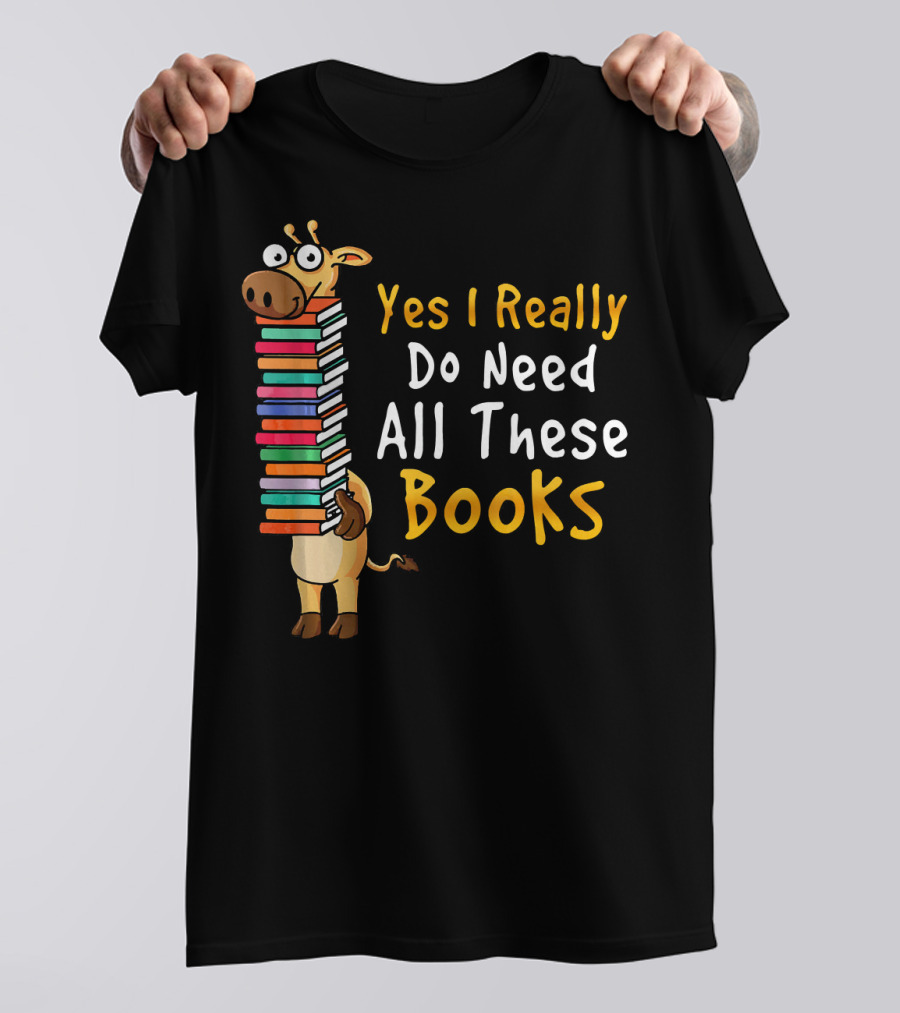 Yes I Really Do Need All These Books Giraffe Balancing Stack T-Shirt