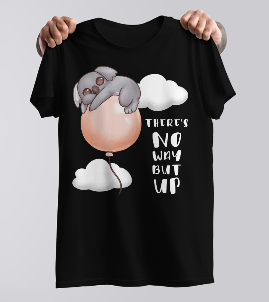 There's No Way But Up Motivational Koala Balloon And Clouds T-Shirt