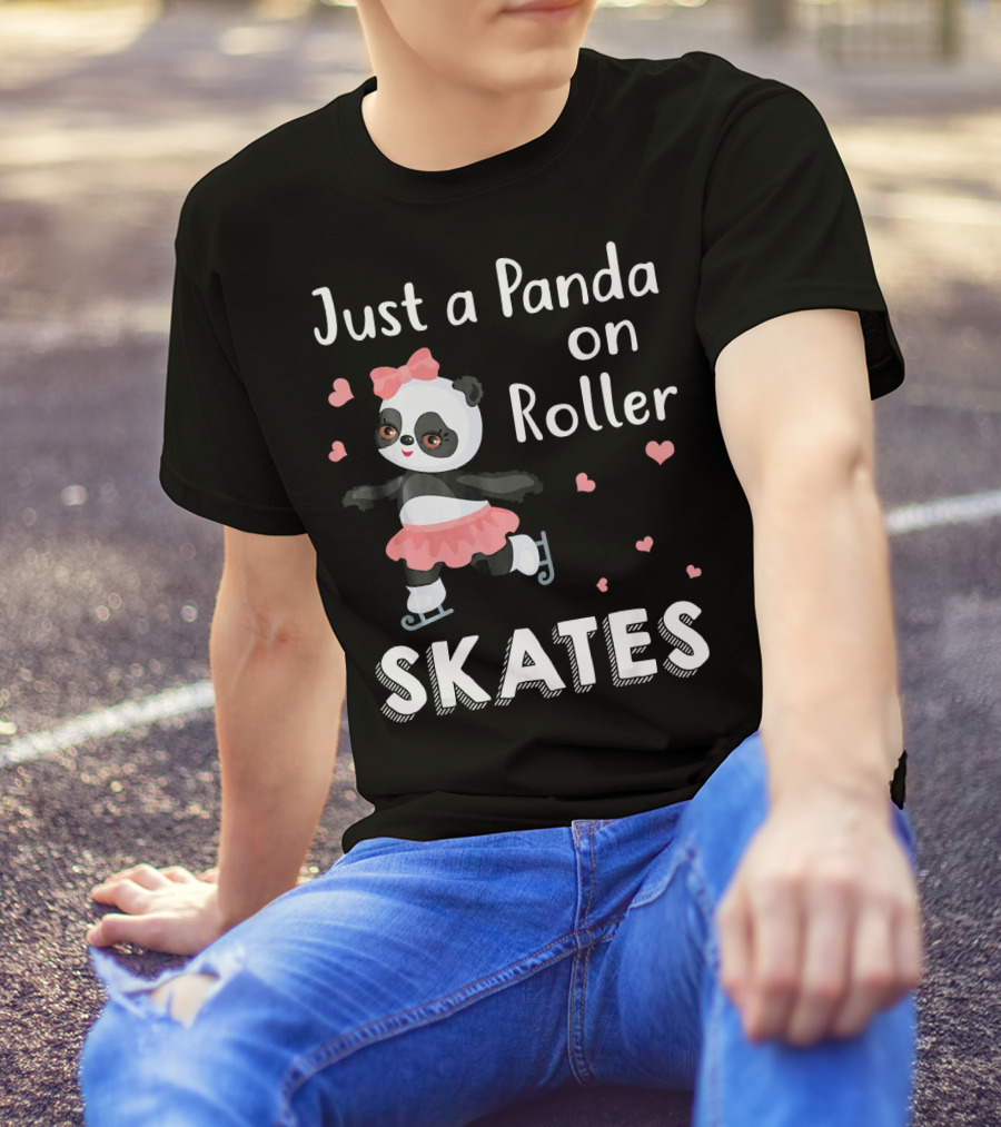 Just A Panda On Roller Skates T-Shirt