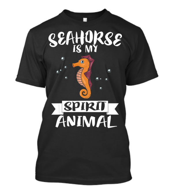 Seahorse Is My Spirit Animal Bubbles And Seahorse T-Shirt