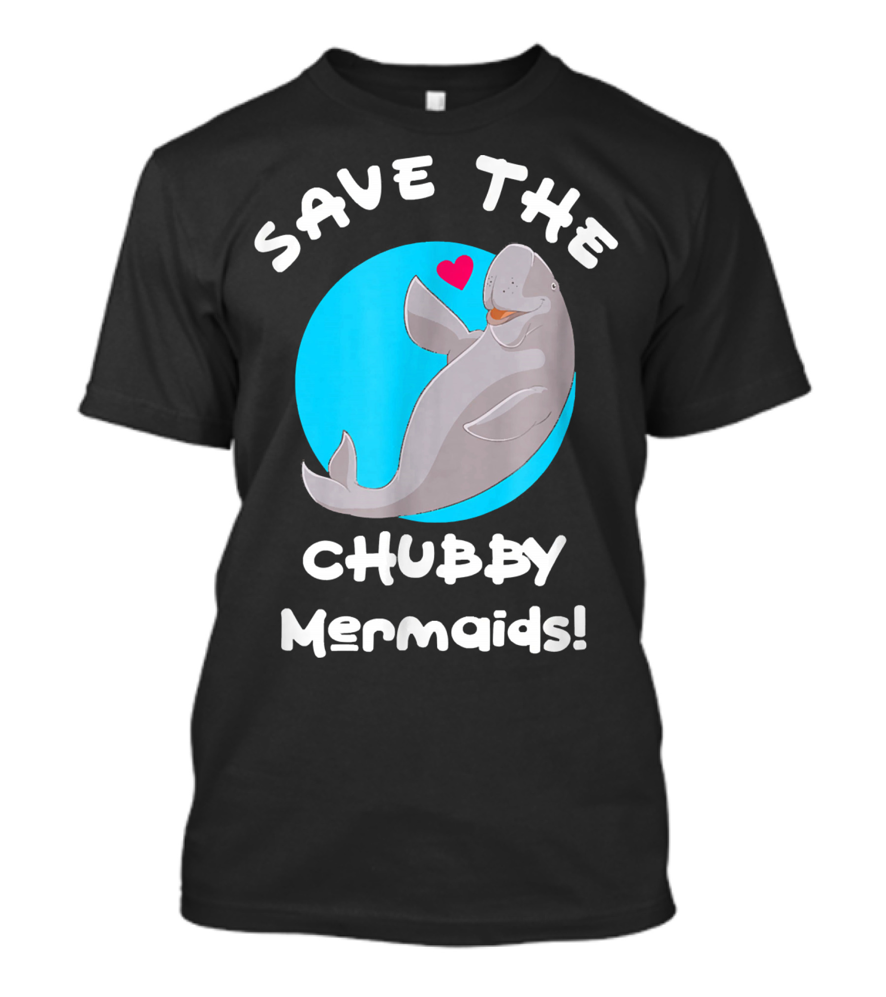 Save The Chubby Mermaids Manatee With Heart T-Shirt