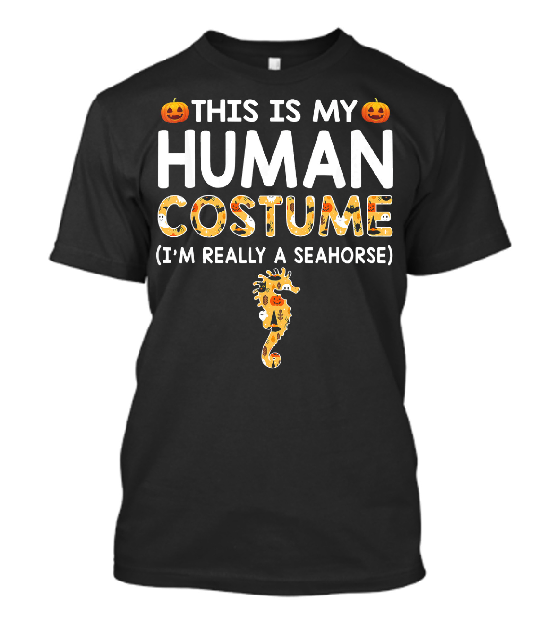 This Is My Human Costume I'm Really A Seahorse Halloween T-Shirt