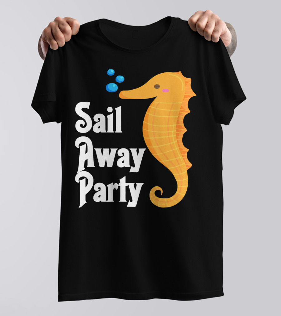 Sail Away Party Seahorse Cruise Adventure T-Shirt