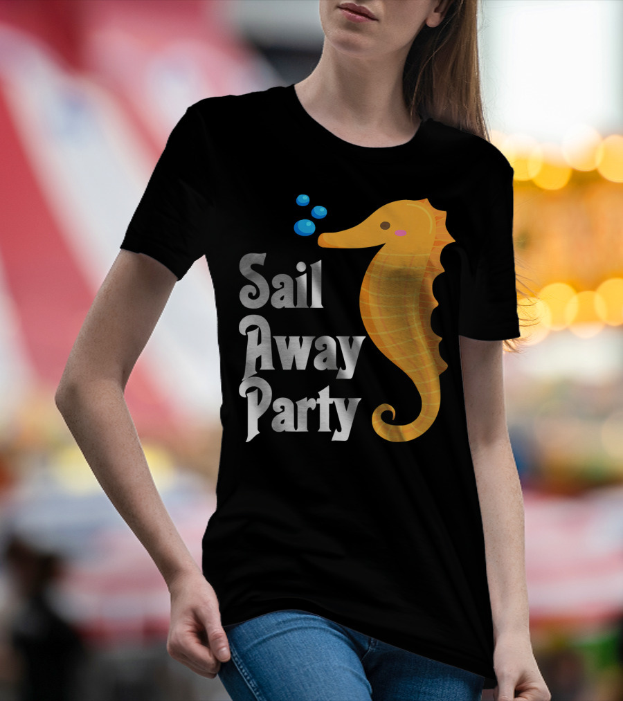Sail Away Party Seahorse Cruise Adventure T-Shirt