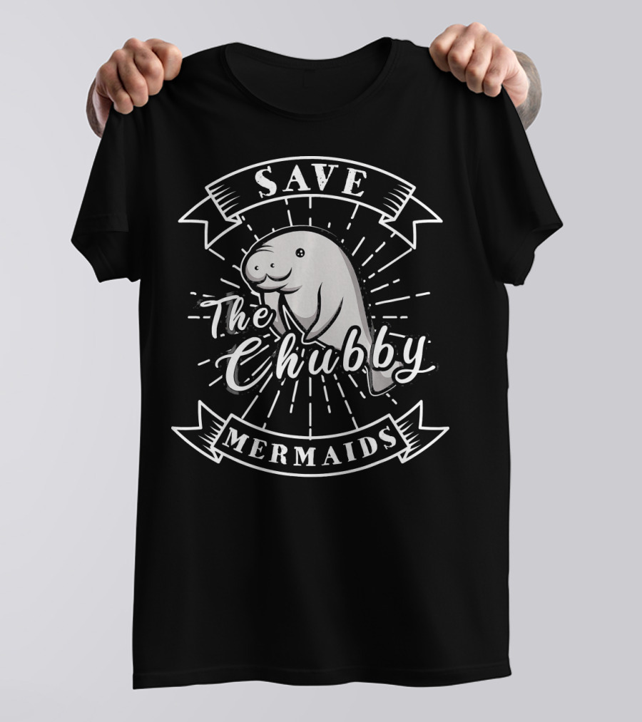 Save The Chubby Mermaids Funny Sea Cow T-Shirt