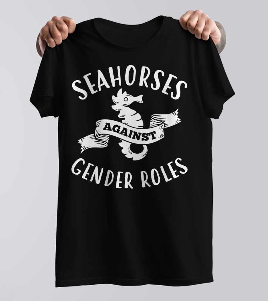 Seahorses Against Traditional Gender Roles Empowerment T-Shirt