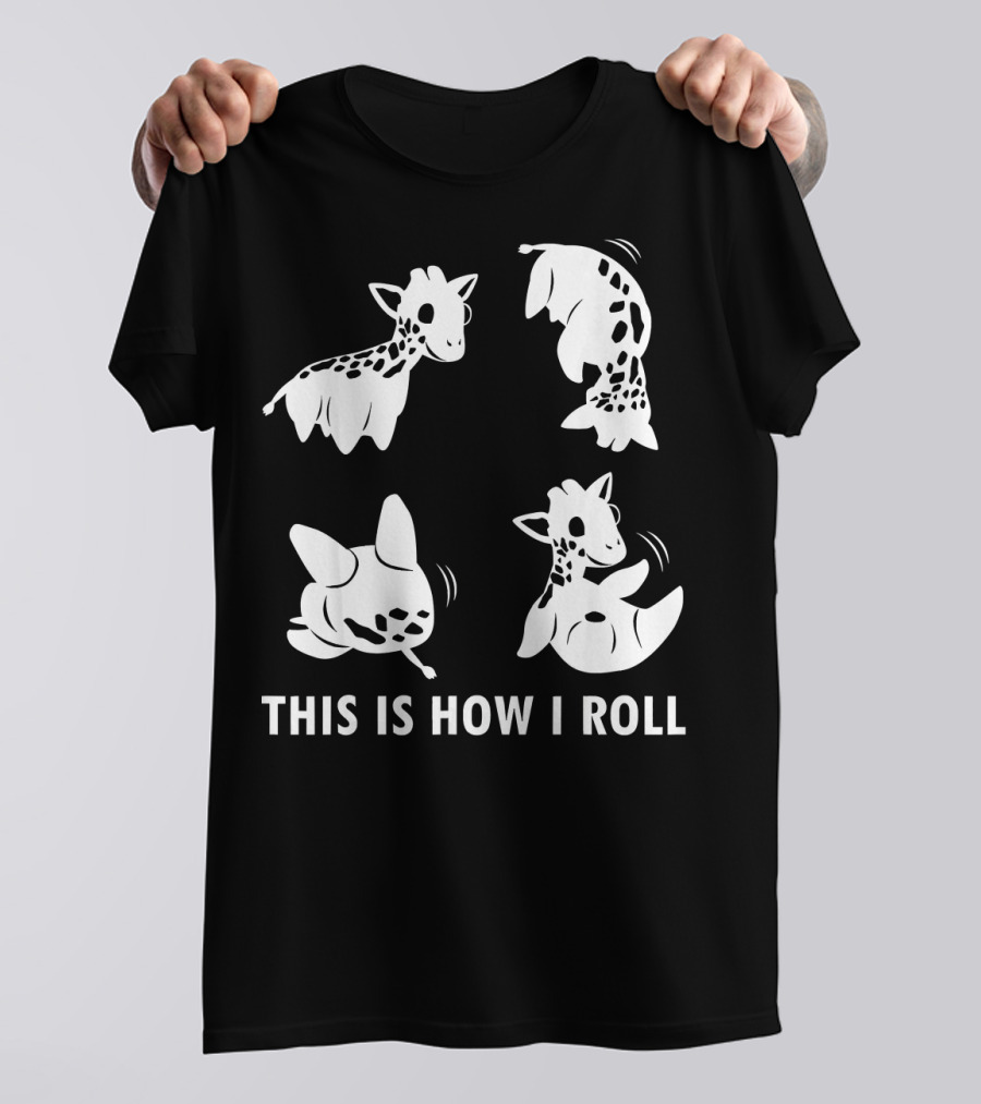 THIS IS HOW I ROLL GIRAFFE SOMERSAULTS T-Shirt
