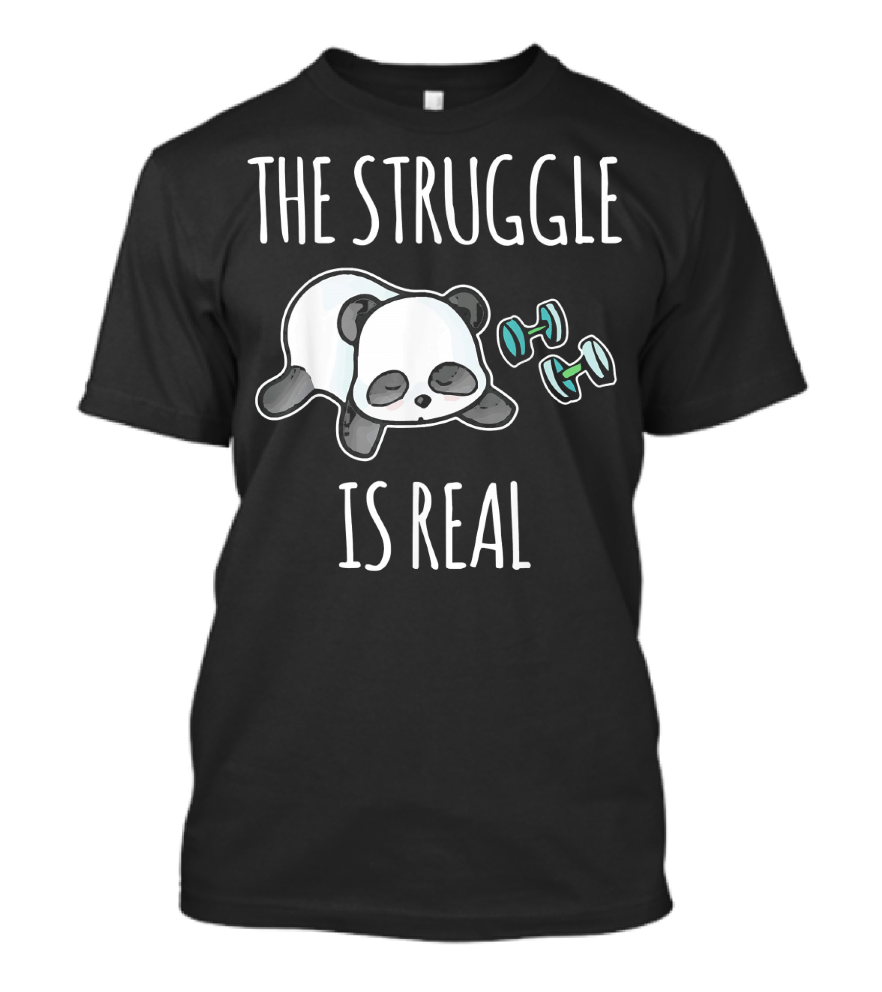 The Struggle Is Real Panda With Dumbbells Gym Workout T-Shirt