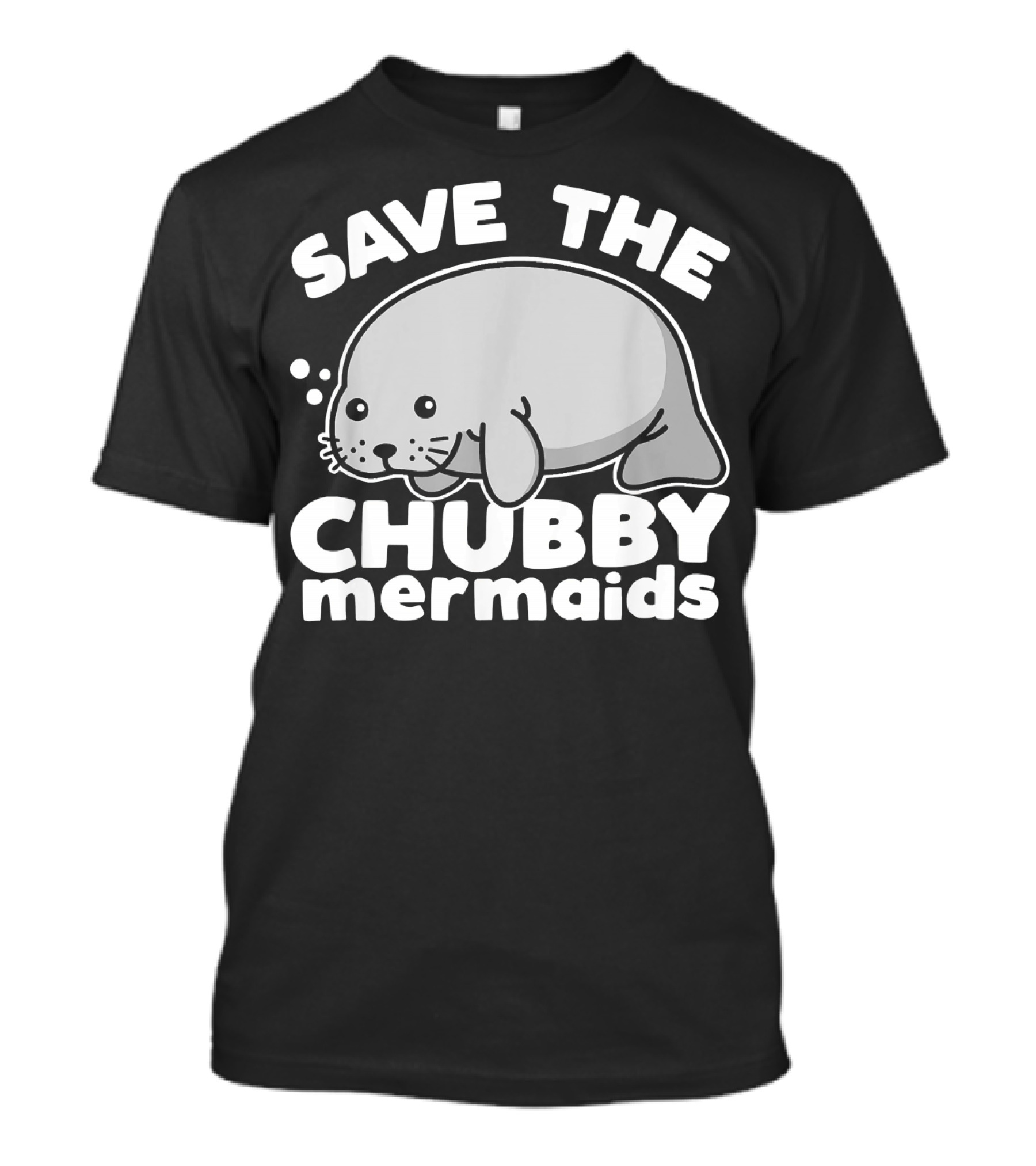 Save The Chubby Mermaids Cute Manatee Joke T-Shirt