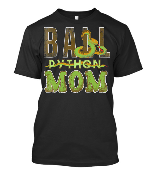 Ball Python Mom Snake Pet Overlaid Text And Snake T-Shirt