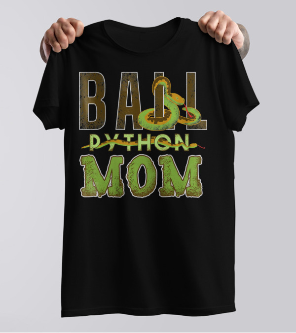 Ball Python Mom Snake Pet Overlaid Text And Snake T-Shirt