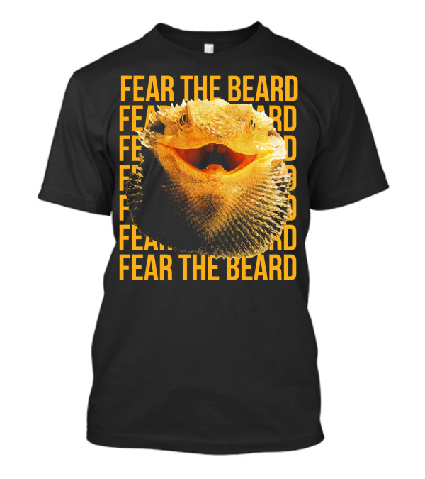 Fear The Beard Bearded Dragon Pogona Reptile T-Shirt