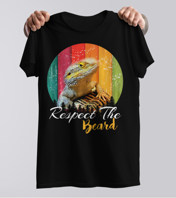 Respect The Beard Bearded Dragon For Reptile And Liza T-Shirt