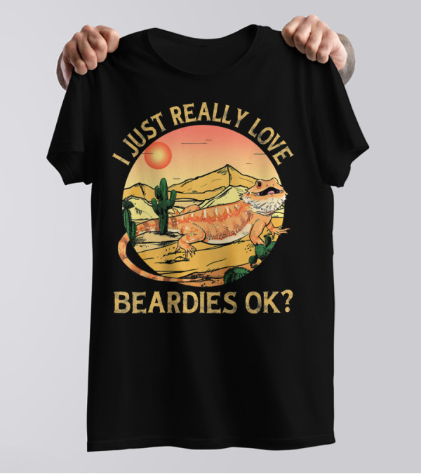 I Just Really Love Beardies Ok Bearded Dragon Cactus Sunset Desert T-Shirt
