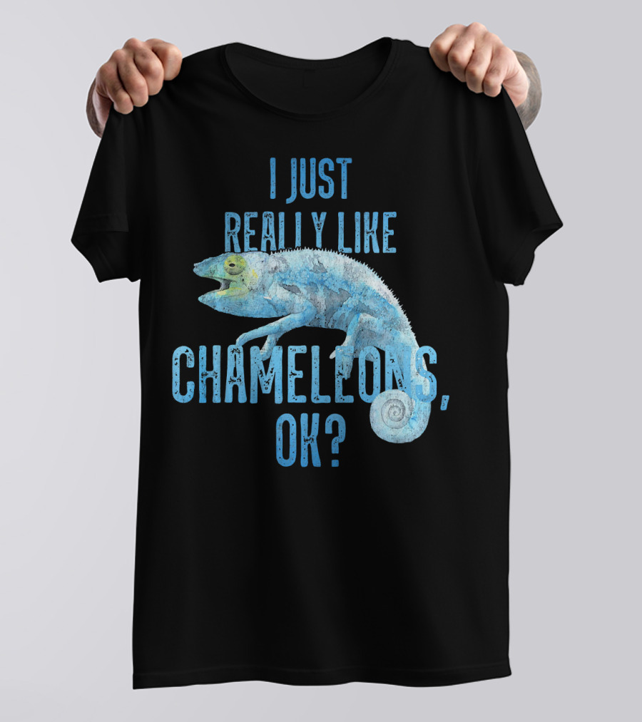 I Just Really Like Chameleons, OK? T-Shirt