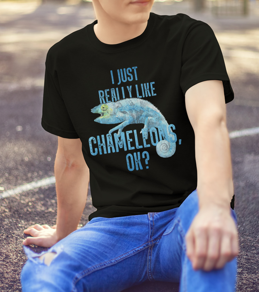 I Just Really Like Chameleons, OK? T-Shirt