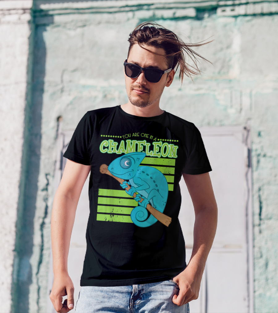 Chameleon You Are One In A T-Shirt