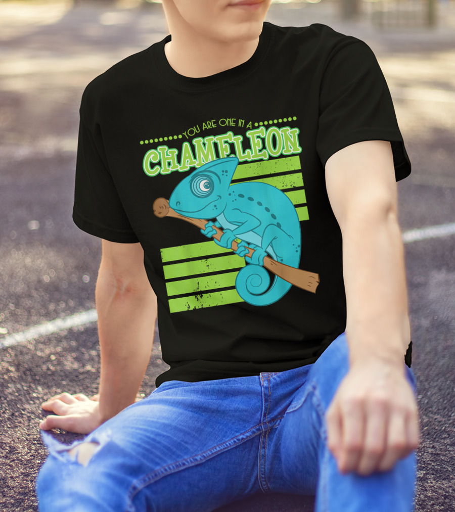Chameleon You Are One In A T-Shirt