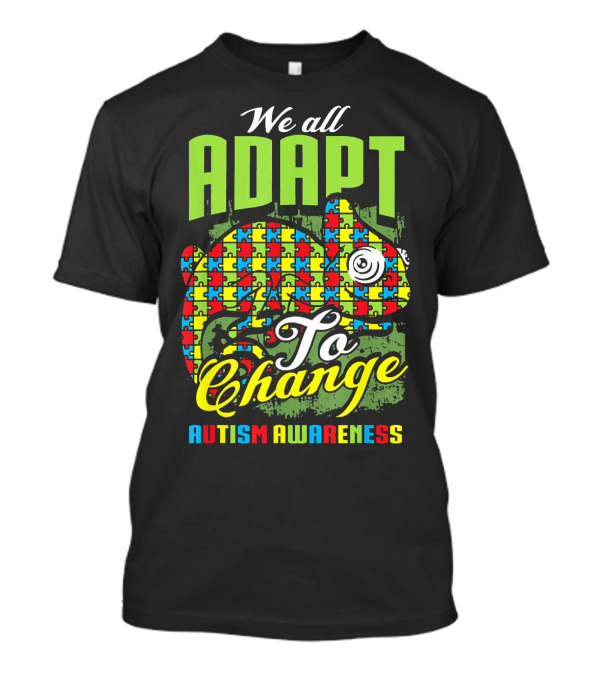 We All Adapt To Change Autism Awareness T-Shirt