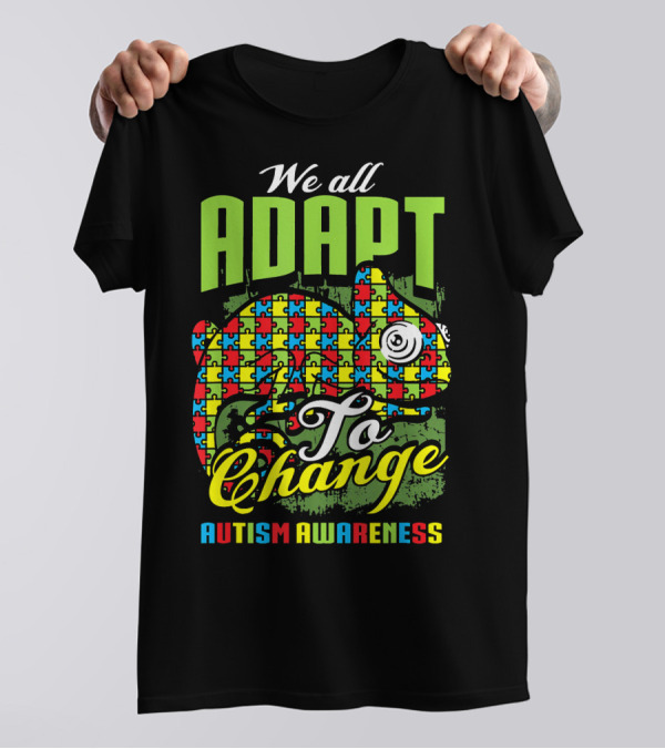 We All Adapt To Change Autism Awareness T-Shirt