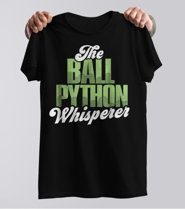 The Ball Python Whisperer T-Shirt
