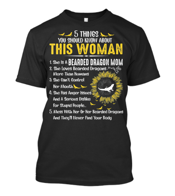 5 Things You Should Know About This Woman Bearded Dragon Mom Sunflower T-Shirt