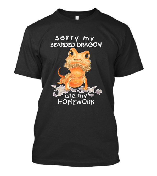 Sorry My Bearded Dragon Ate My Homework Cute Lizard Beardie T-Shirt