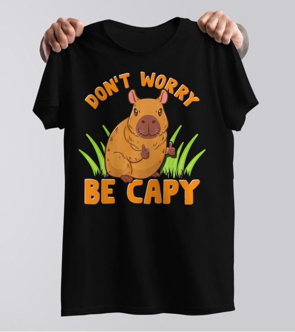 Don't Worry Be Capy Cute Funny Zoo Animal Love T-Shirt