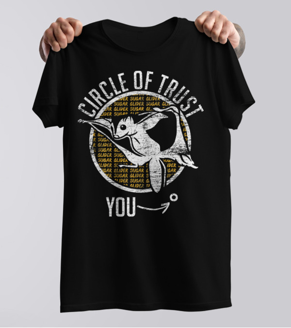 Circle Of Trust Sugar Glider You T-Shirt