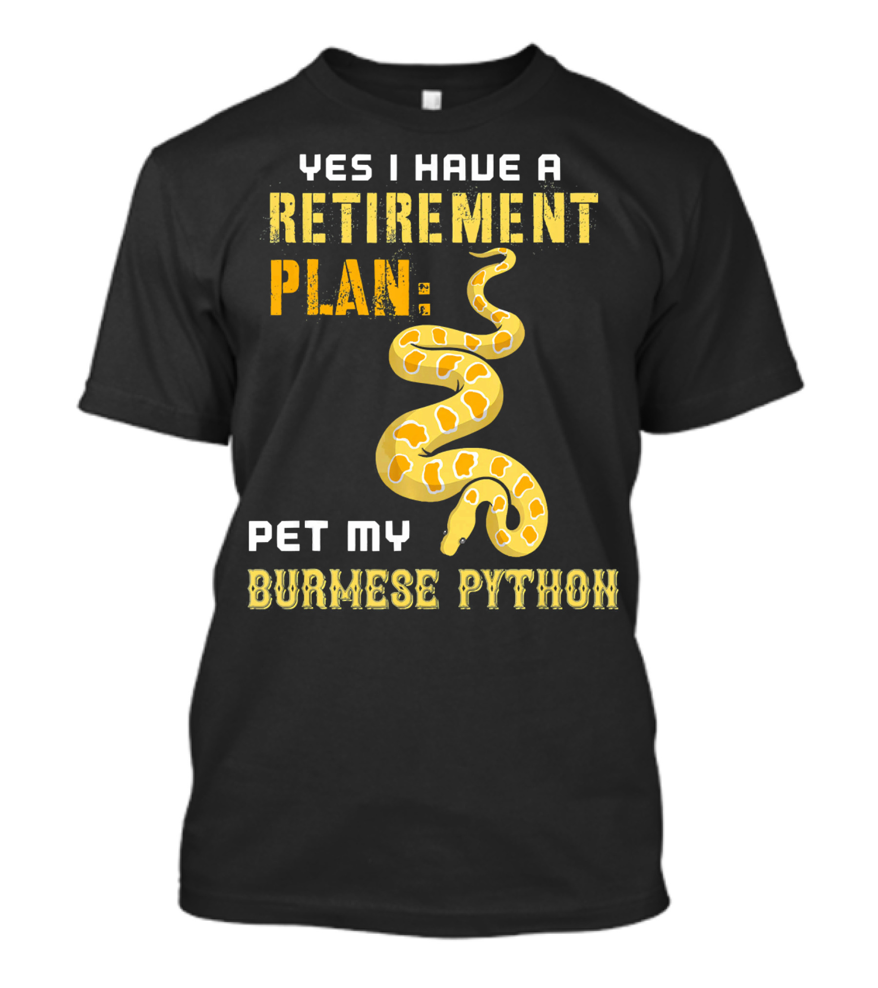 Yes I Have A Retirement Plan Pet My Burmese Python T-Shirt