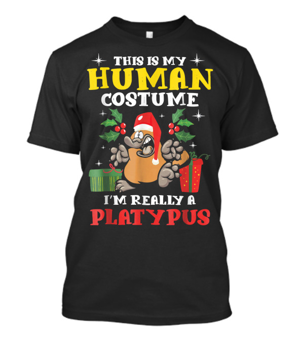 This Is My Human Costume I'm Really A Platypus Christmas T-Shirt
