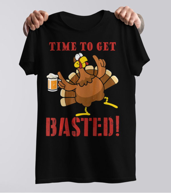 Time To Get Basted Turkey Beer Drinking T-Shirt