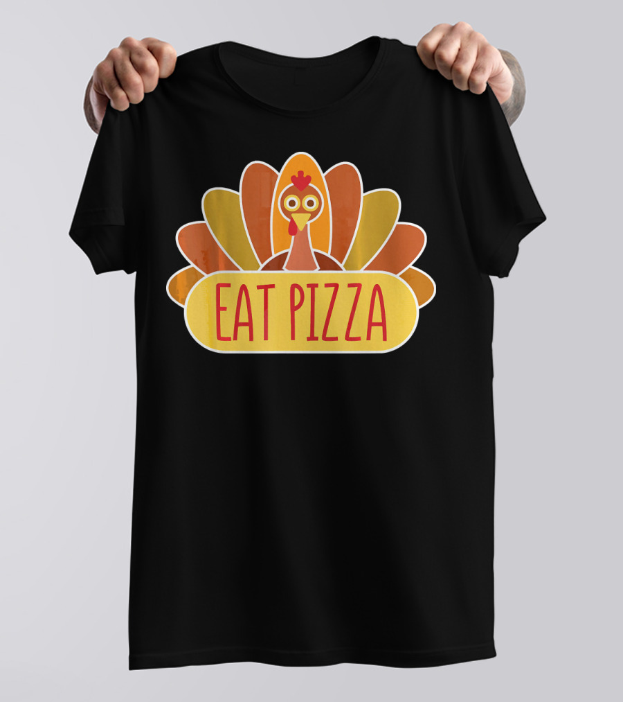 Eat Pizza Thanksgiving Turkey Cute Funny T-Shirt
