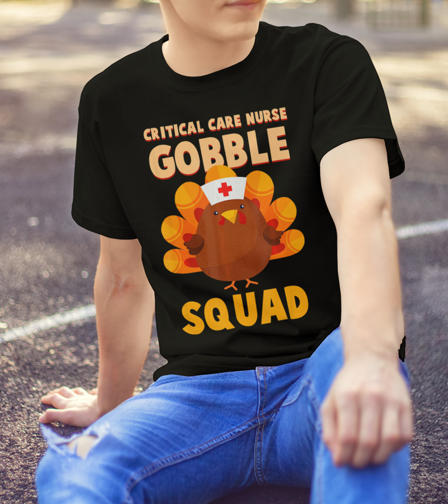 Critical Care Nurse Gobble Squad Turkey With Nurse Hat T-Shirt