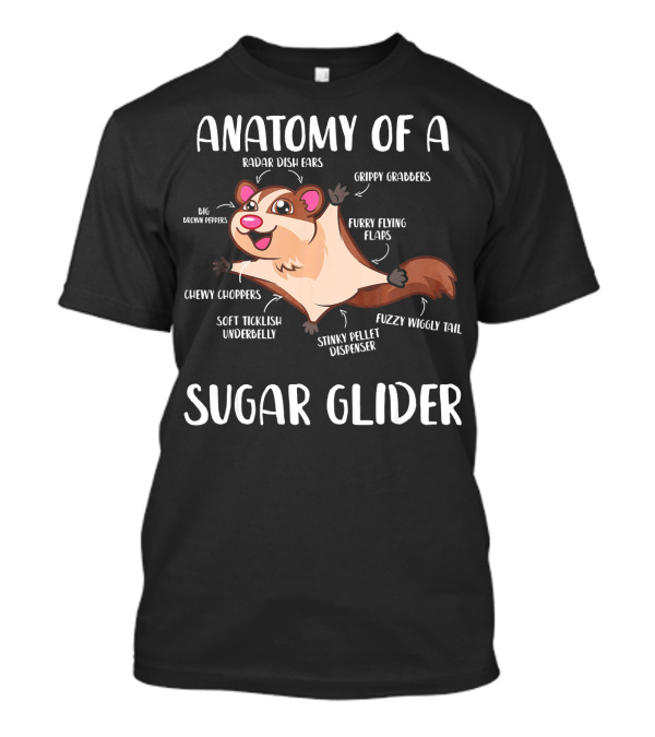 Anatomy Of A Sugar Glider Radar Dish Ears Chewy Choppers Soft Ticklish Underbelly Fuzzy Wiggly Tail T-Shirt