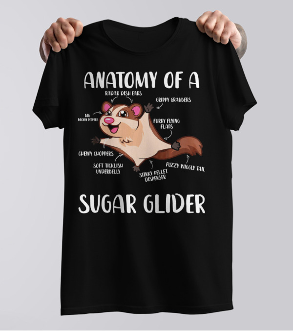 Anatomy Of A Sugar Glider Radar Dish Ears Chewy Choppers Soft Ticklish Underbelly Fuzzy Wiggly Tail T-Shirt