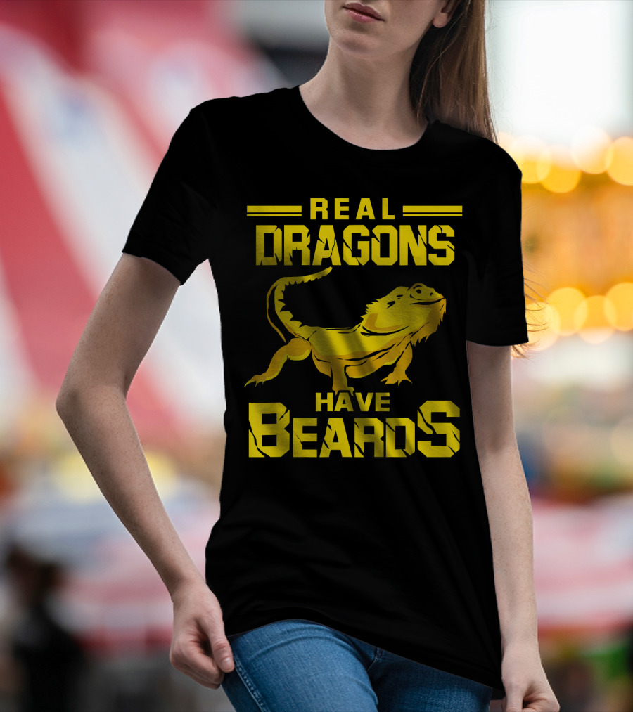 Real Dragons Have Beards Bearded Dragon Humor T-Shirt