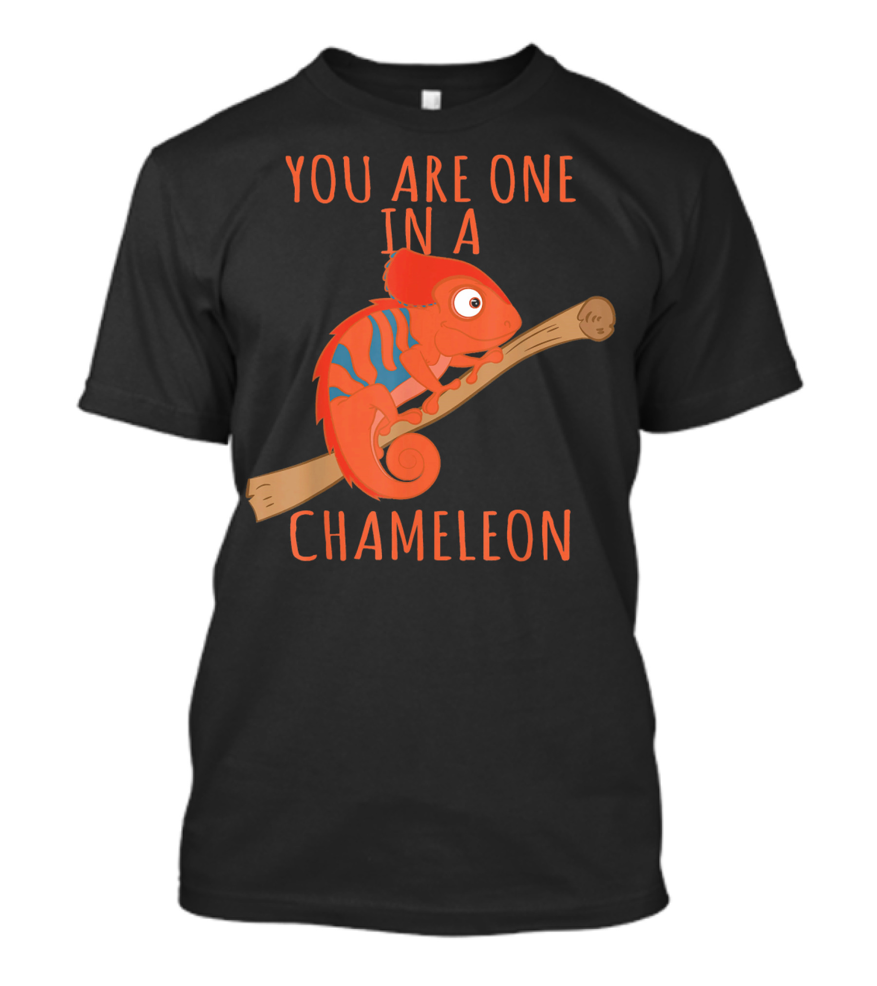 You Are One In A Chameleon T-Shirt