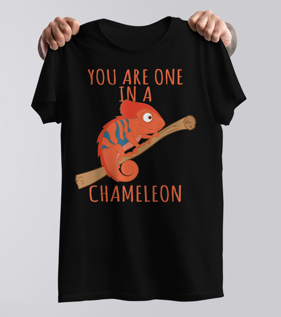 You Are One In A Chameleon T-Shirt