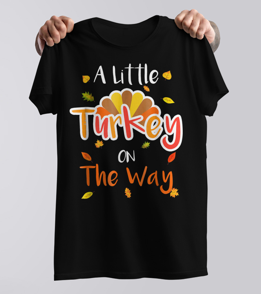 A Little Turkey On The Way Thanksgiving Pregnancy T-Shirt