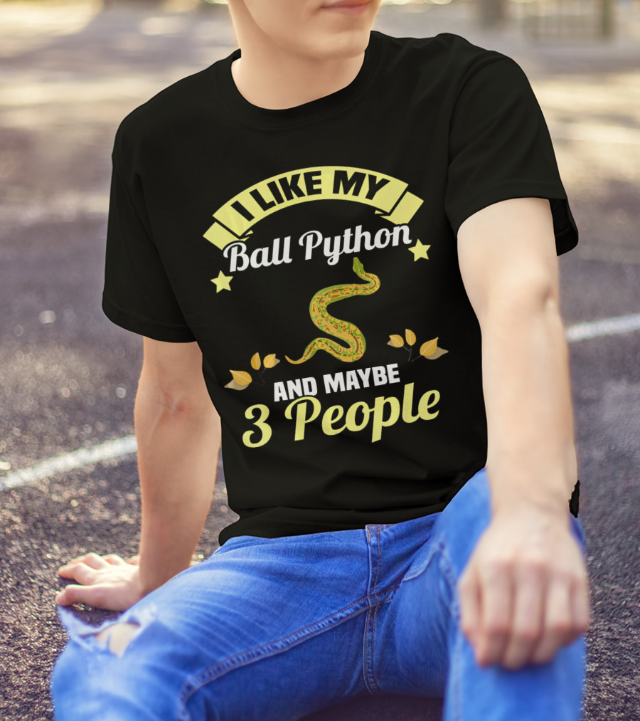 I Like My Ball Python And Maybe 3 People T-Shirt